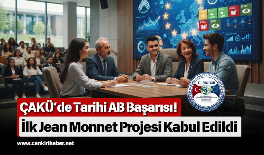 ÇAKÜ’de Tarihi AB Başarısı! İlk Jean Monnet Projesi Kabul Edildi