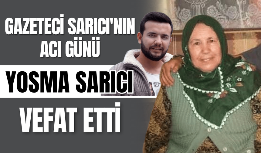 Çankırı Basınının Acı Günü... Gazeteci Ramazan Sarıcı'nın Annesi Vefat Etti