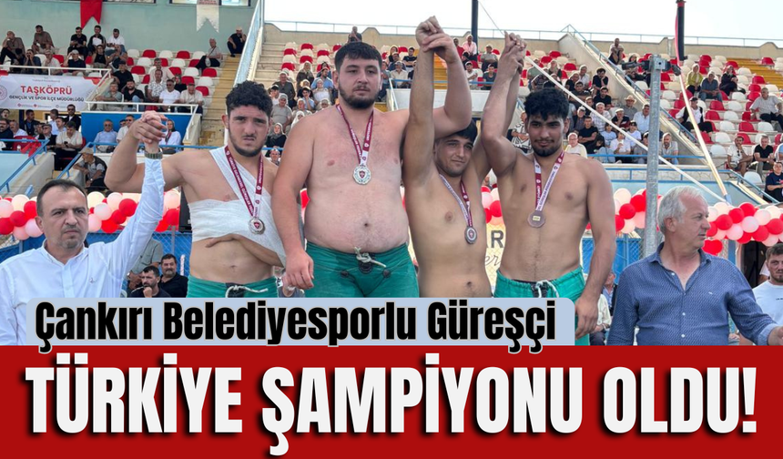 Çankırı Belediyesporlu Güreşçi Türkiye Şampiyonu Oldu!