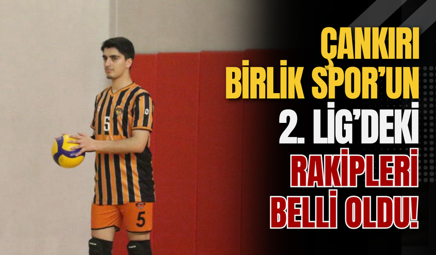 Çankırı Birlik Spor’un 2. Lig’deki Rakipleri Belli Oldu!