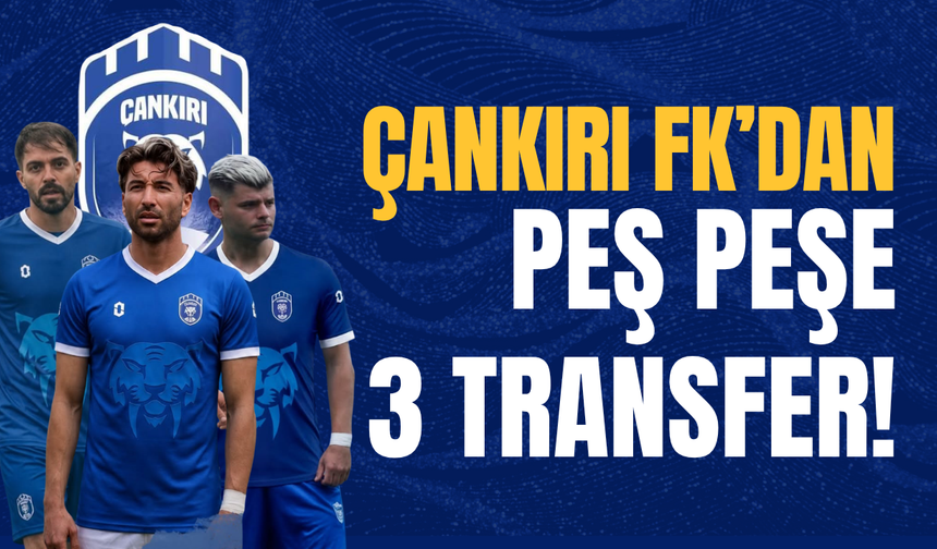 Çankırı FK’dan Peş Peşe 3 Transfer!