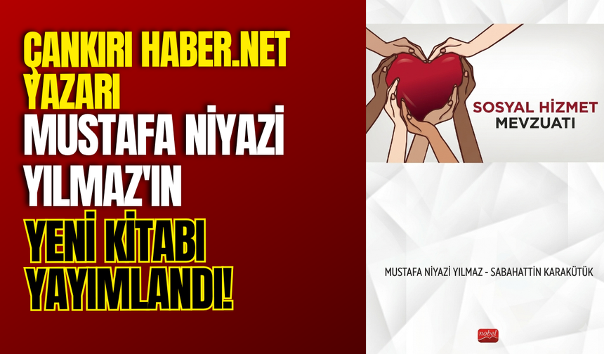 Çankırı Haber.Net Yazarı Mustafa Niyazi Yılmaz'ın Yeni Kitabı Yayımlandı!