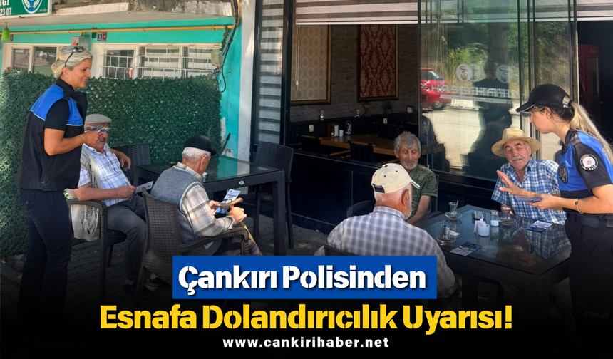 Çankırı Polisinden Esnafa Dolandırıcılık Uyarısı!