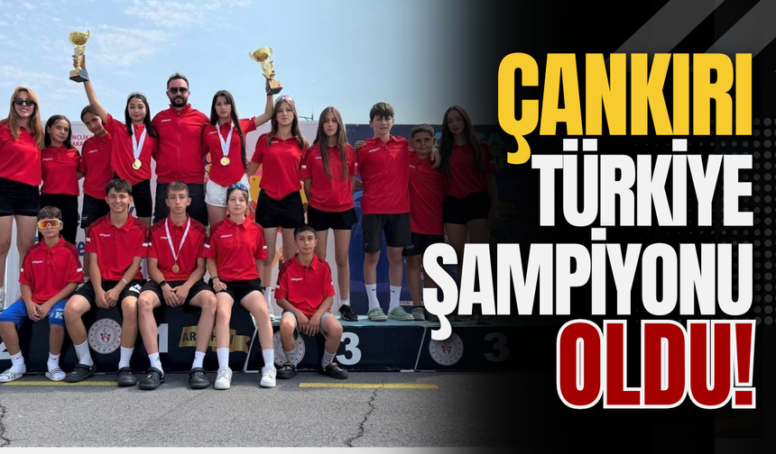 Çankırı Türkiye Şampiyonu Oldu!