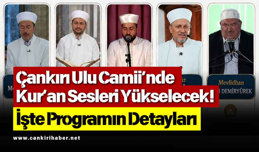 Çankırı Ulu Camii’nde Kur’an Sesleri Yükselecek! İşte Programın Detayları