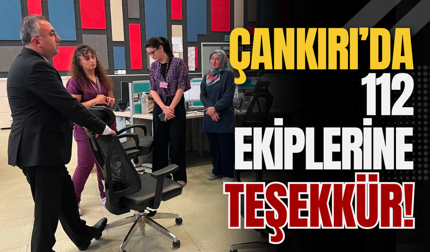 Çankırı’da 112 Ekiplerine Teşekkür!