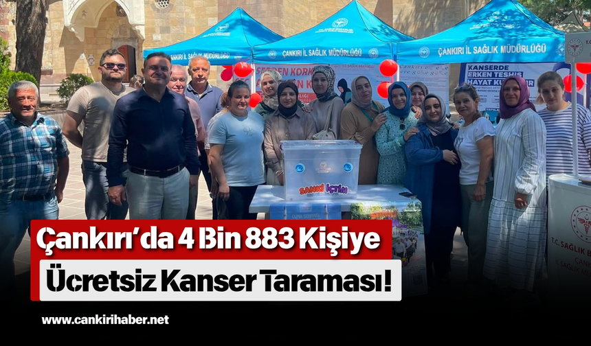 Çankırı’da 4 Bin 883 Kişiye Ücretsiz Kanser Taraması!