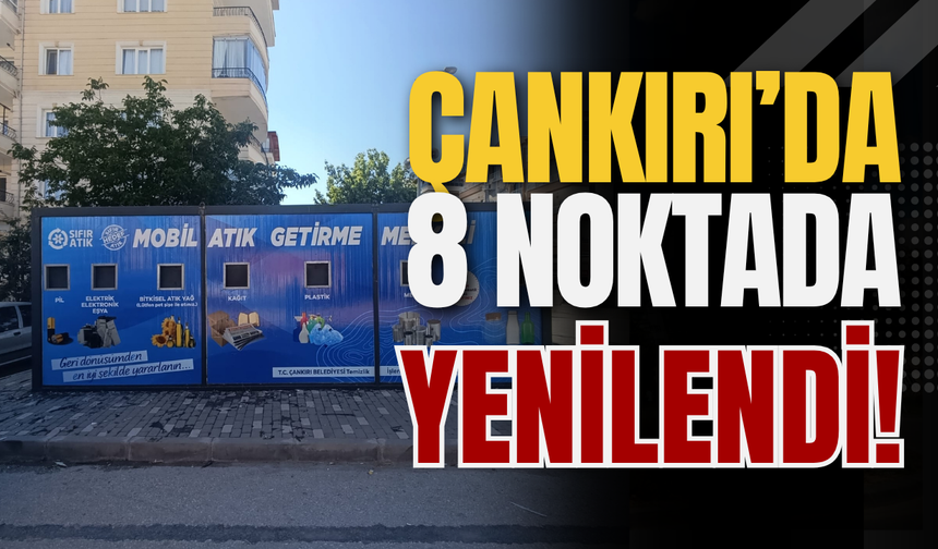 Çankırı’da 8 Noktada Yenilendi!