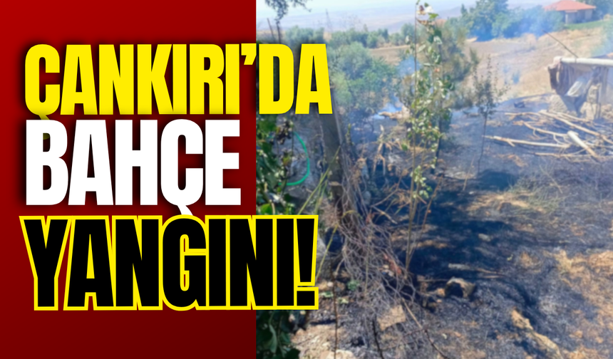 Çankırı’da Bahçe Yangını!