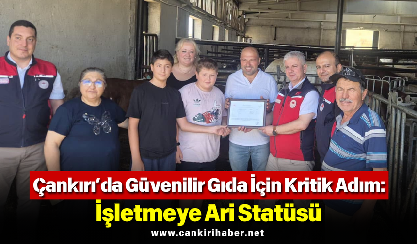 Çankırı’da Güvenilir Gıda İçin Kritik Adım: İşletmeye Ari Statüsü