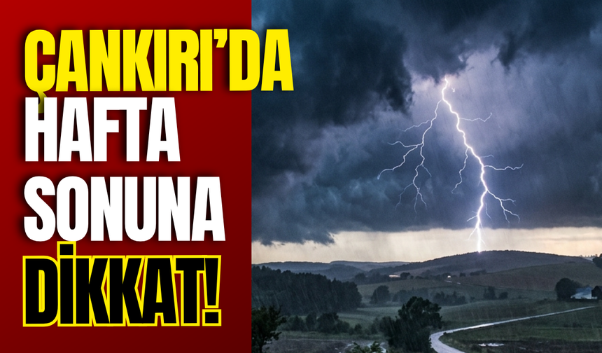 Çankırı’da Hafta Sonuna Dikkat!