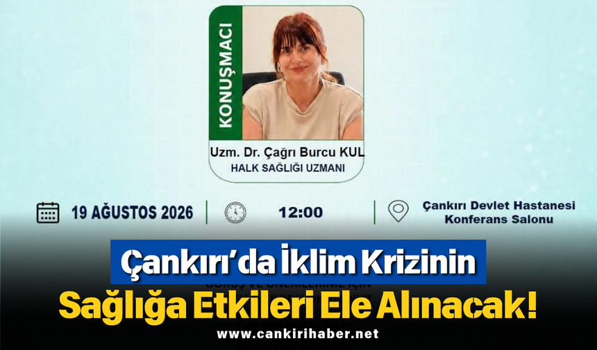 Çankırı’da İklim Krizinin Sağlığa Etkileri Ele Alınacak!