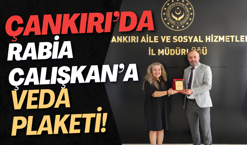 Çankırı’da Rabia Çalışkan’a Veda Plaketi!