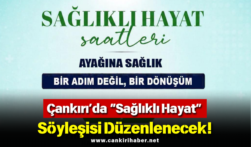Çankırı’da “Sağlıklı Hayat” Söyleşisi Düzenlenecek!
