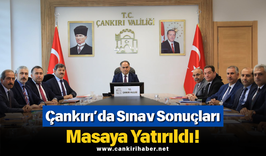 Çankırı’da Sınav Sonuçları Masaya Yatırıldı!