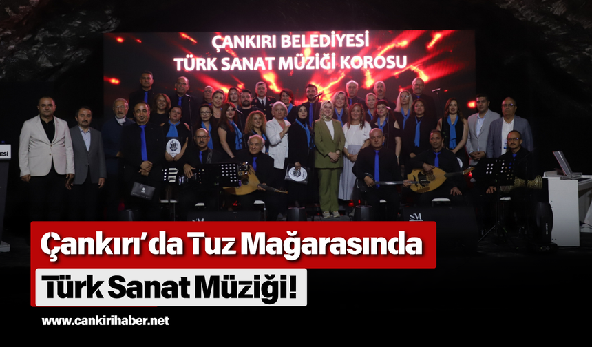 Çankırı’da Tuz Mağarasında Türk Sanat Müziği!