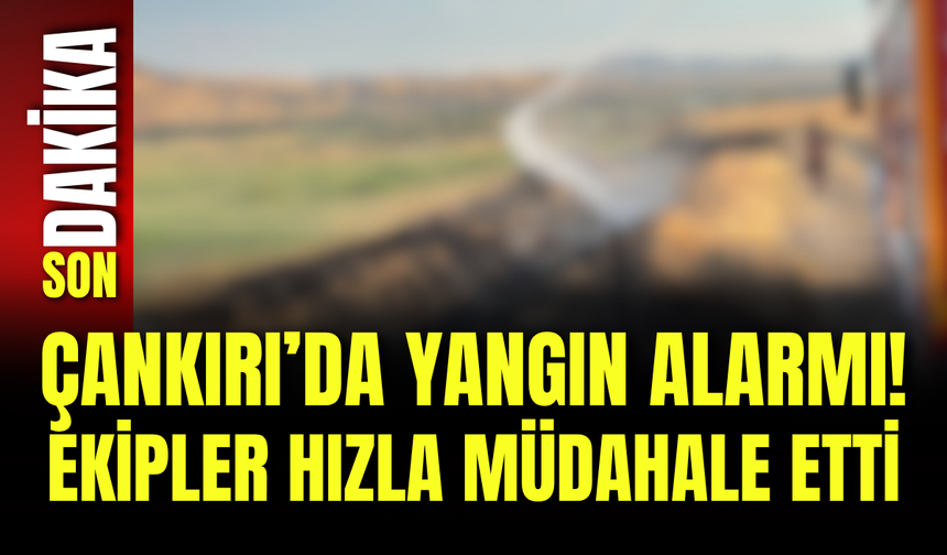 Çankırı’da Yangın Alarmı! Ekipler Hızla Müdahale Etti