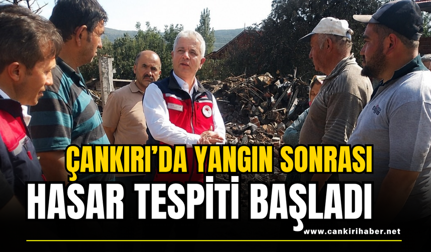 Çankırı’da Yangın Sonrası Hasar Tespiti Başladı