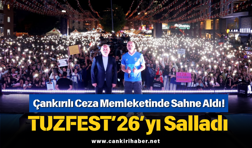 Çankırılı Ceza Memleketinde Sahne Aldı! TUZFEST’26’yı Salladı