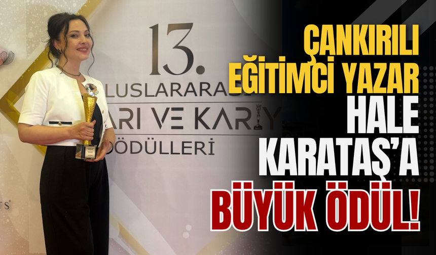 Çankırılı Eğitimci Yazar Hale Karataş’a Büyük Ödül!