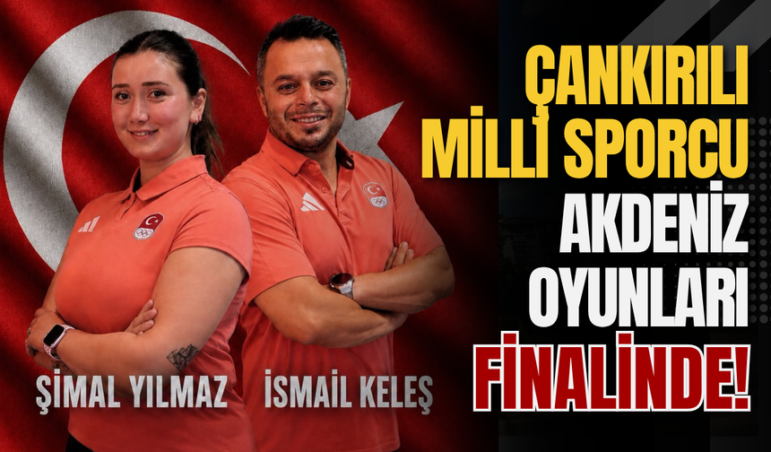 Çankırılı Milli Sporcu Akdeniz Oyunları Finalinde!