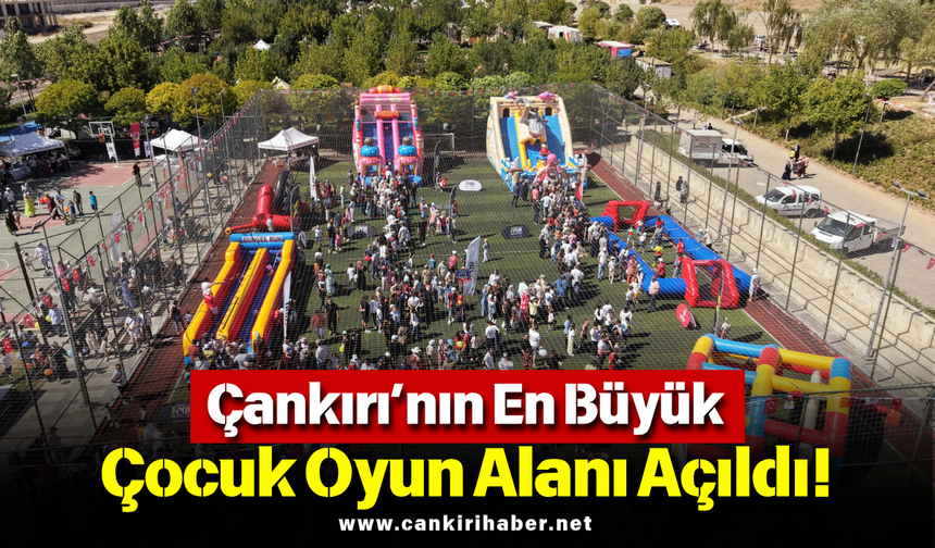 Çankırı’nın En Büyük Çocuk Oyun Alanı Açıldı!