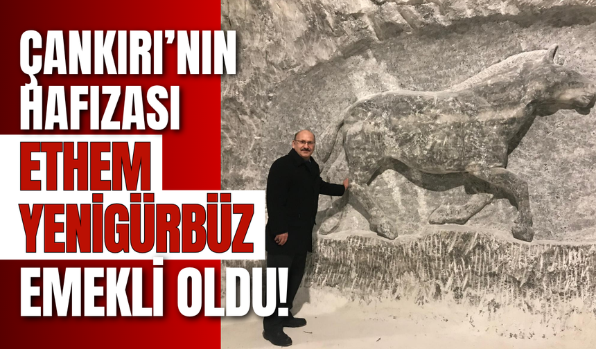 Çankırı’nın Hafızası Ethem Yenigürbüz Emekli Oldu!