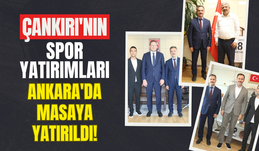 Çankırı'nın Spor Yatırımları Ankara'da Masaya Yatırıldı!