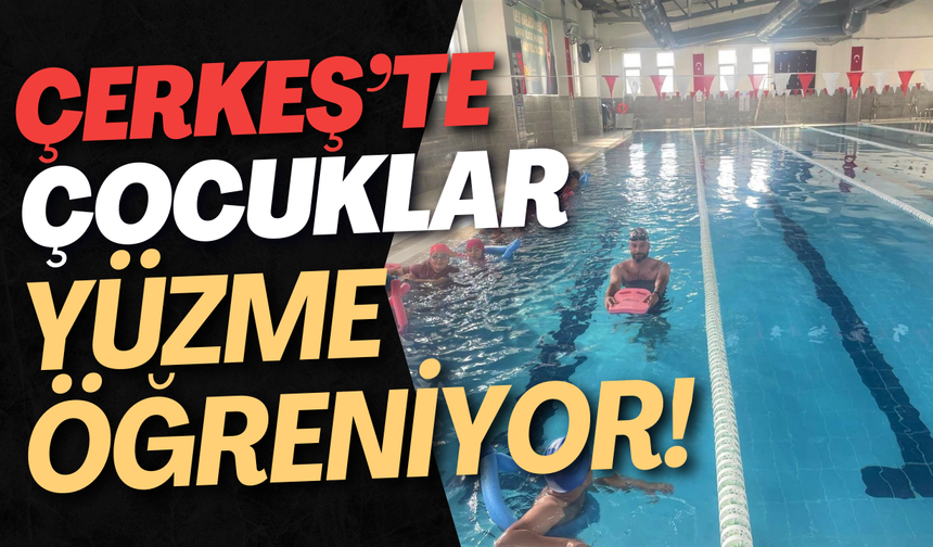 Çerkeş’te Çocuklar Yüzme Öğreniyor!