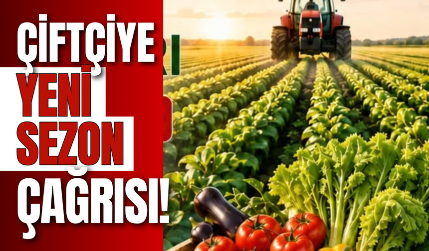 Çiftçiye Yeni Sezon Çağrısı!