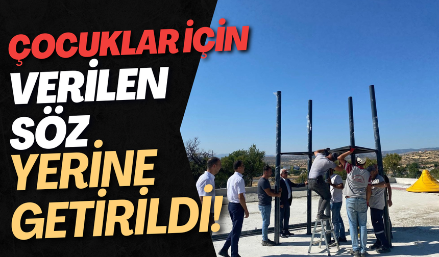 Çocuklar İçin Verilen Söz Yerine Getirildi!