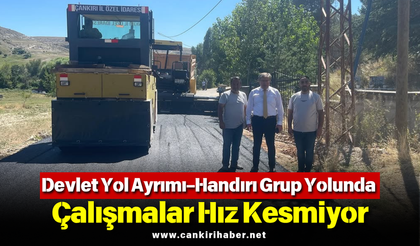 Devlet Yol Ayrımı–Handırı Grup Yolunda Çalışmalar Hız Kesmiyor