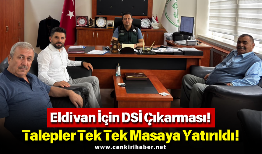 Eldivan İçin DSİ Çıkarması! Talepler Tek Tek Masaya Yatırıldı!