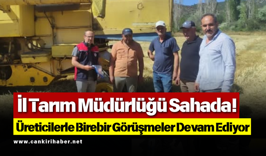 İl Tarım Müdürlüğü Sahada! Üreticilerle Birebir Görüşmeler Devam Ediyor