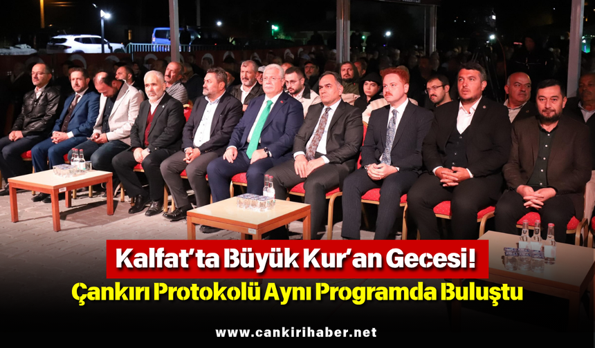 Kalfat’ta Büyük Kur’an Gecesi! Çankırı Protokolü Aynı Programda Buluştu