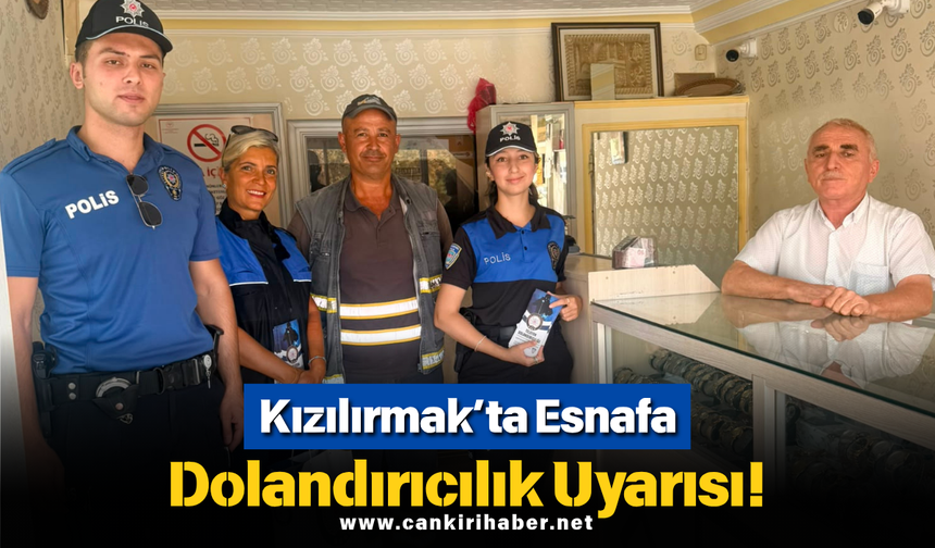 Kızılırmak’ta Esnafa Dolandırıcılık Uyarısı!