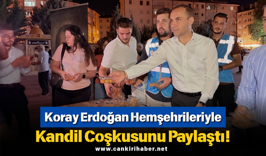 Koray Erdoğan Hemşehrileriyle Kandil Coşkusunu Paylaştı!