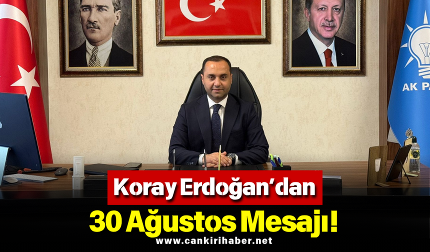 Koray Erdoğan’dan 30 Ağustos Mesajı!