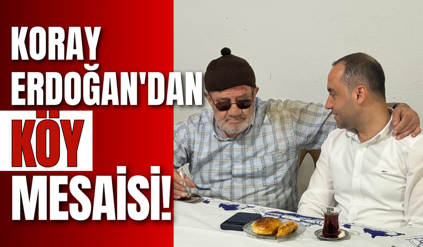Koray Erdoğan'dan Köy Mesaisi!