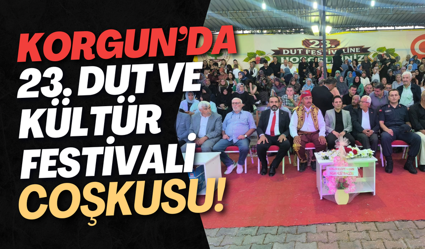 Korgun’da 23. Dut ve Kültür Festivali Coşkusu!