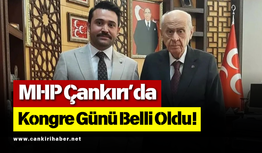MHP Çankırı’da Kongre Günü Belli Oldu!