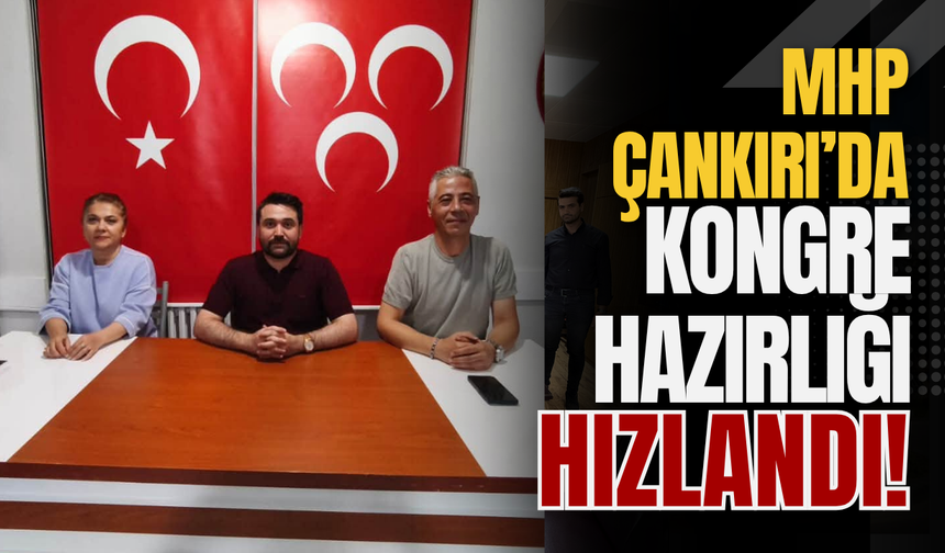 MHP Çankırı’da Kongre Hazırlığı Hızlandı!