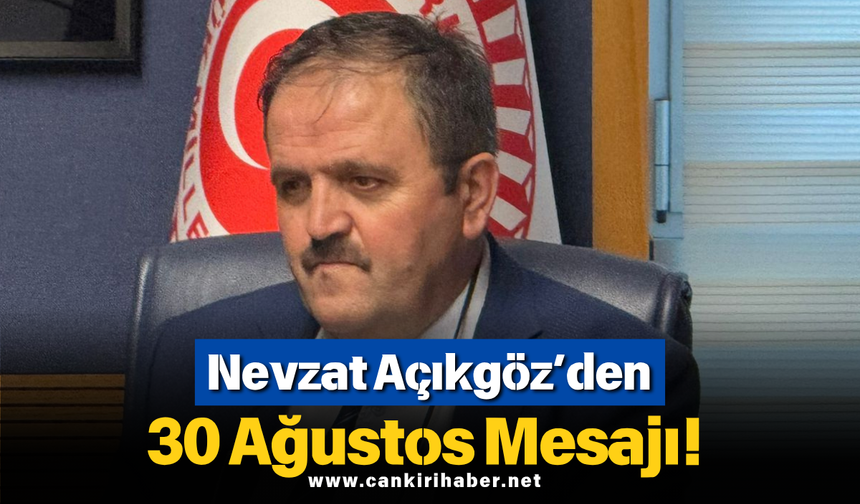 Nevzat Açıkgöz’den 30 Ağustos Mesajı!