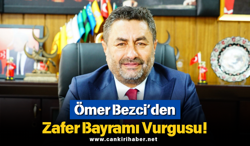 Ömer Bezci’den Zafer Bayramı Vurgusu!