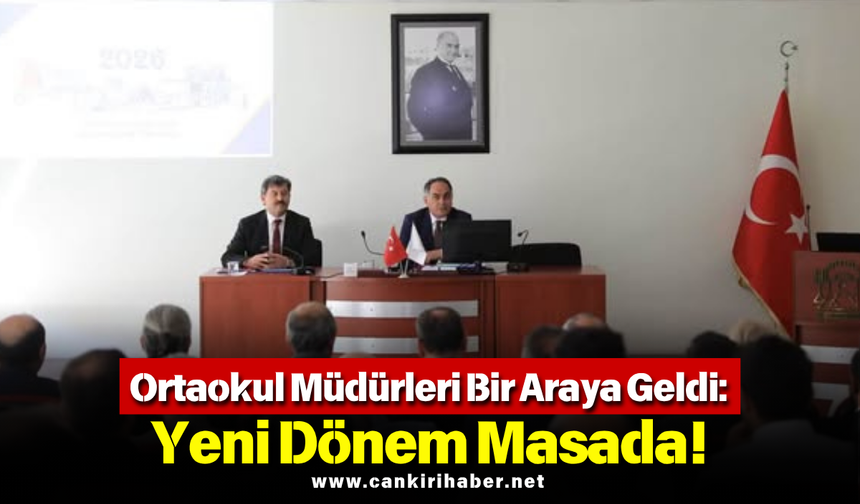 Ortaokul Müdürleri Bir Araya Geldi: Yeni Dönem Masada!