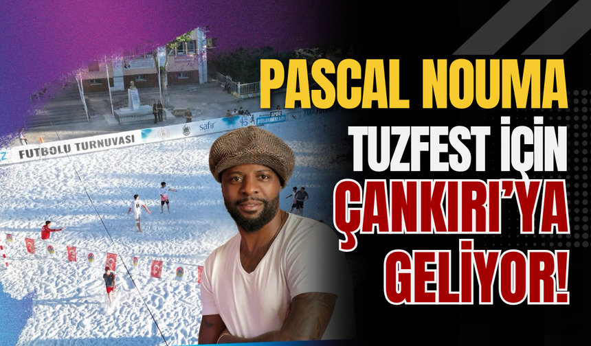Pascal Nouma TuzFest İçin Çankırı’ya Geliyor!