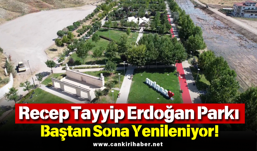 Recep Tayyip Erdoğan Parkı Baştan Sona Yenileniyor!
