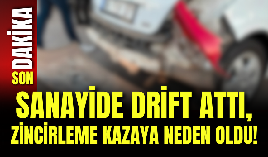 Sanayide Drift Attı, Zincirleme Kazaya Neden Oldu!