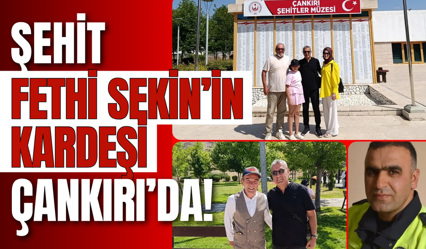Şehit Fethi Sekin’in Kardeşi Çankırı’da!