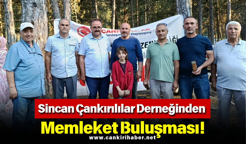 Sincan Çankırılılar Derneğinden Memleket Buluşması!